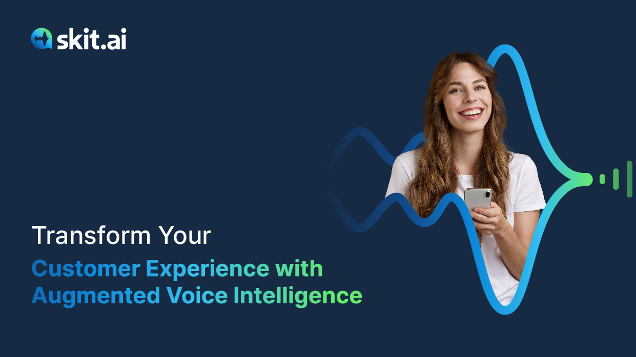 The Wait is Over! Transform Customer Experience with Augmented Voice Intelligence