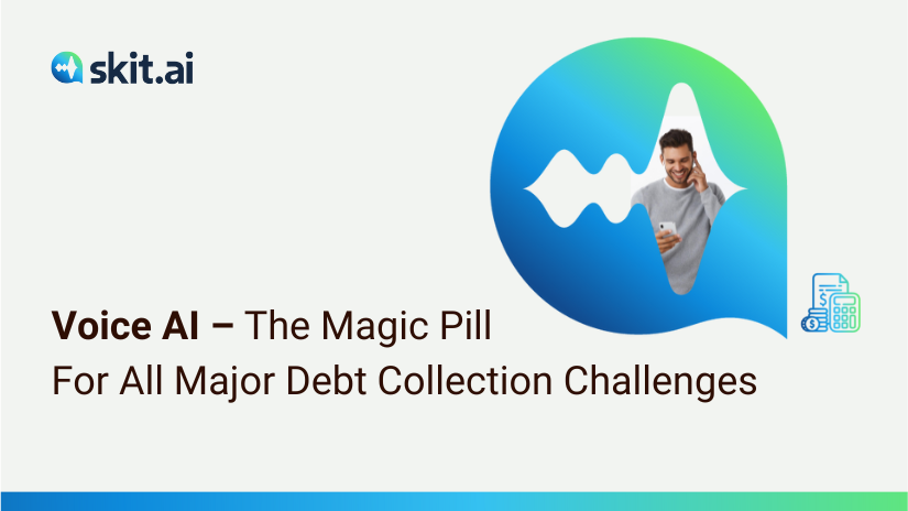 Voice AI: The Magic Pill for All Major Debt Collection Challenges